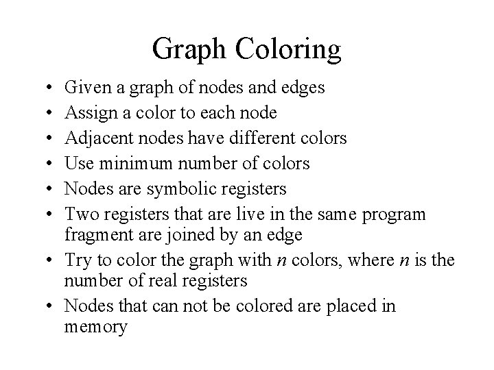 Graph Coloring • • • Given a graph of nodes and edges Assign a