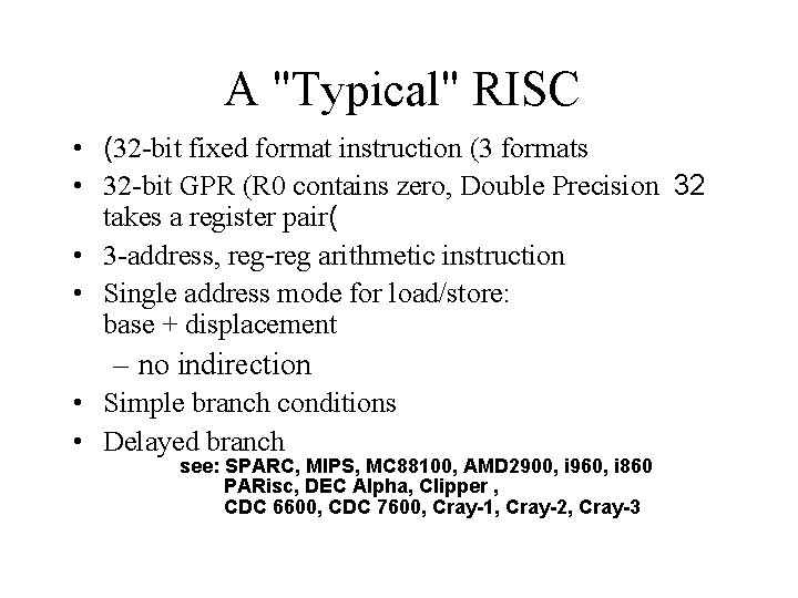 A "Typical" RISC • (32 -bit fixed format instruction (3 formats • 32 -bit