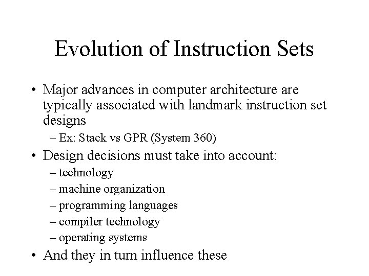 Evolution of Instruction Sets • Major advances in computer architecture are typically associated with