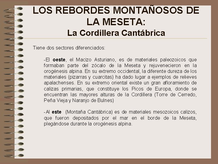 LOS REBORDES MONTAÑOSOS DE LA MESETA: La Cordillera Cantábrica Tiene dos sectores diferenciados: -El