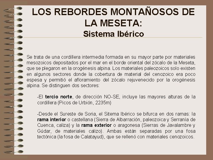 LOS REBORDES MONTAÑOSOS DE LA MESETA: Sistema Ibérico Se trata de una cordillera intermedia