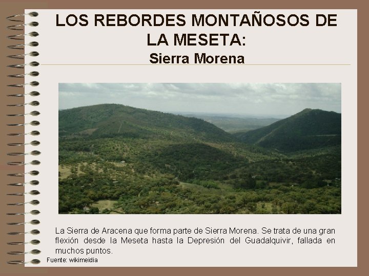 LOS REBORDES MONTAÑOSOS DE LA MESETA: Sierra Morena La Sierra de Aracena que forma