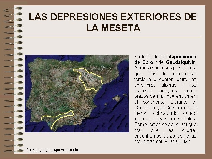 LAS DEPRESIONES EXTERIORES DE LA MESETA Se trata de las depresiones del Ebro y