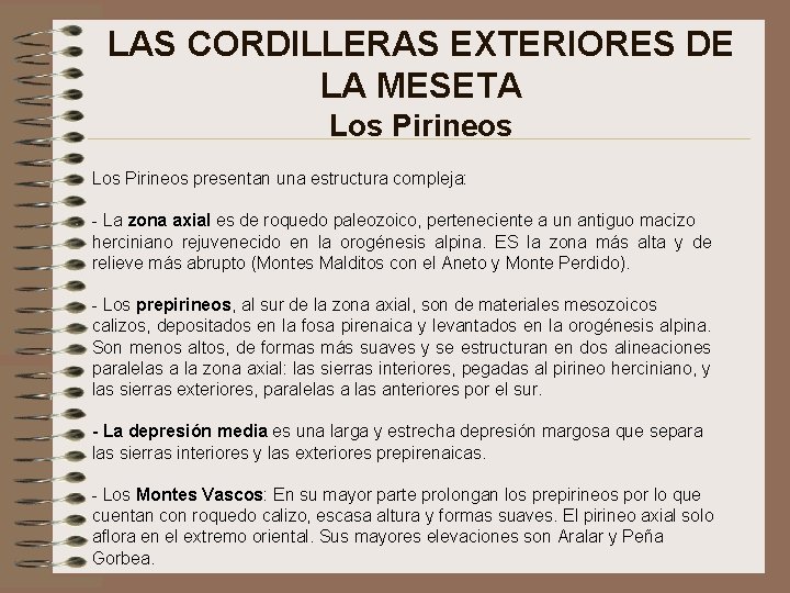 LAS CORDILLERAS EXTERIORES DE LA MESETA Los Pirineos presentan una estructura compleja: - La