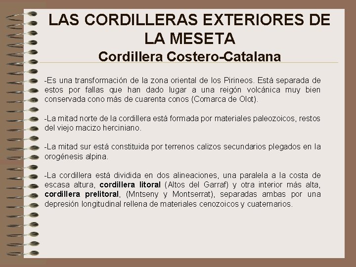 LAS CORDILLERAS EXTERIORES DE LA MESETA Cordillera Costero-Catalana -Es una transformación de la zona