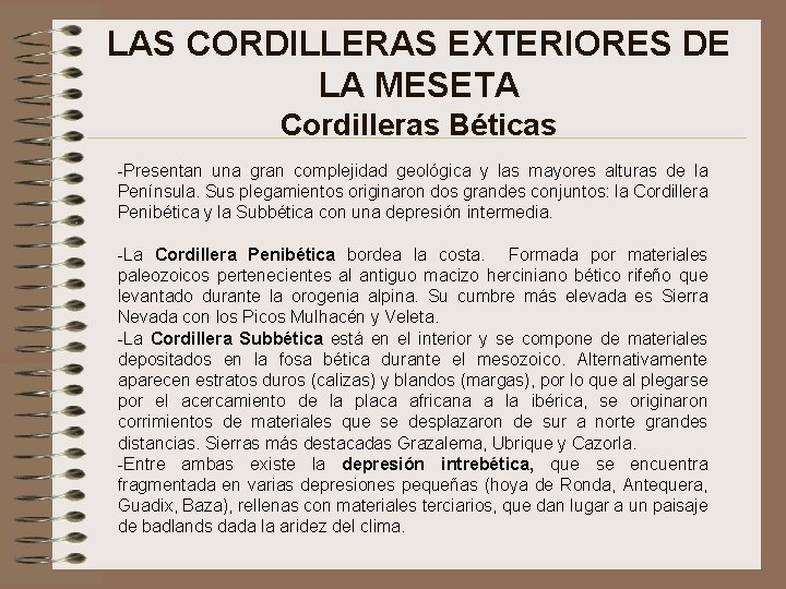 LAS CORDILLERAS EXTERIORES DE LA MESETA Cordilleras Béticas -Presentan una gran complejidad geológica y