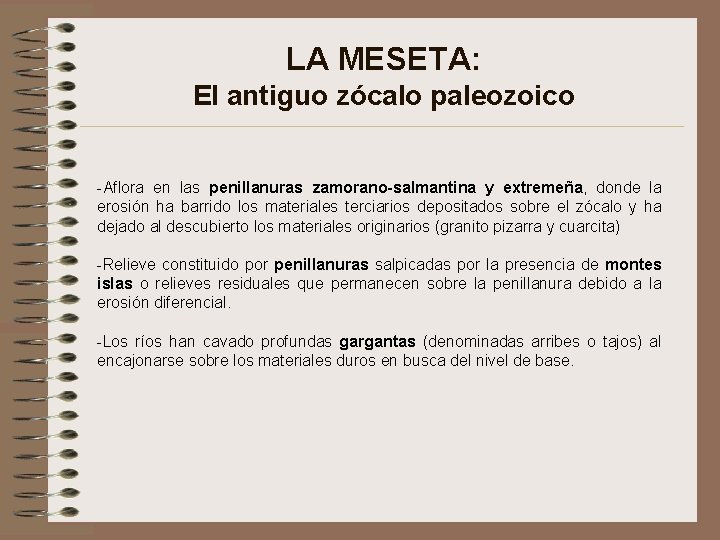 LA MESETA: El antiguo zócalo paleozoico -Aflora en las penillanuras zamorano-salmantina y extremeña, donde