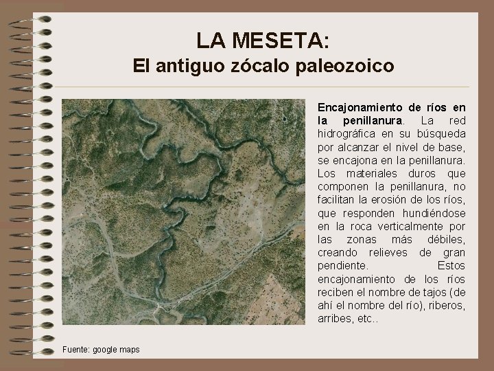 LA MESETA: El antiguo zócalo paleozoico Encajonamiento de ríos en la penillanura. La red