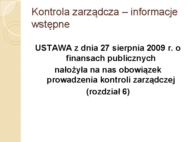 Kontrola zarządcza – informacje wstępne USTAWA z dnia 27 sierpnia 2009 r. o finansach