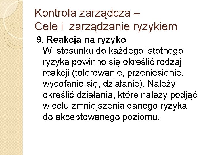 Kontrola zarządcza – Cele i zarządzanie ryzykiem 9. Reakcja na ryzyko W stosunku do