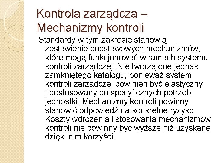 Kontrola zarządcza – Mechanizmy kontroli Standardy w tym zakresie stanowią zestawienie podstawowych mechanizmów, które