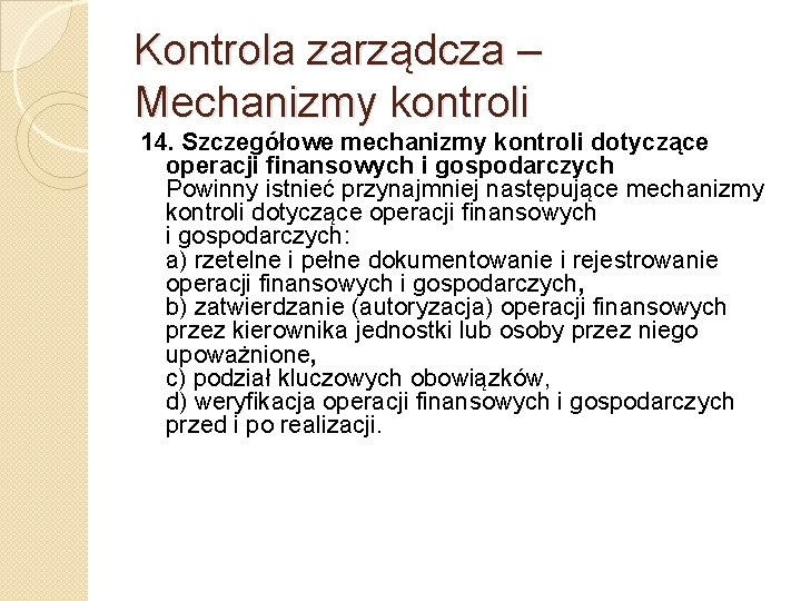 Kontrola zarządcza – Mechanizmy kontroli 14. Szczegółowe mechanizmy kontroli dotyczące operacji finansowych i gospodarczych