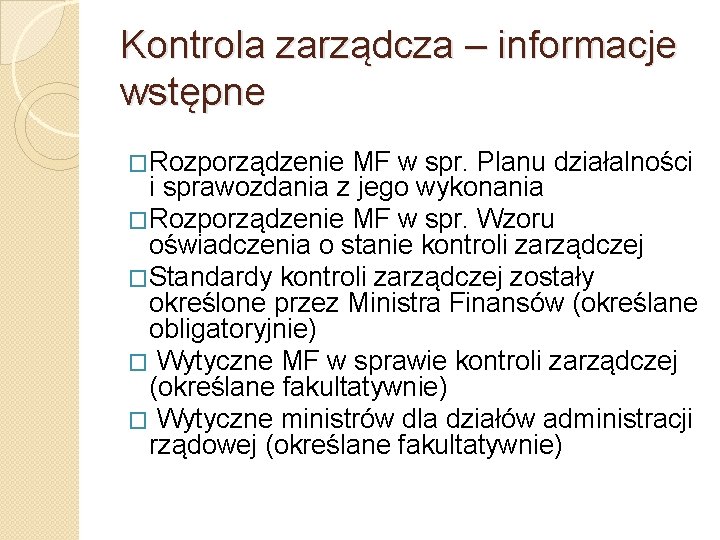 Kontrola zarządcza – informacje wstępne �Rozporządzenie MF w spr. Planu działalności i sprawozdania z