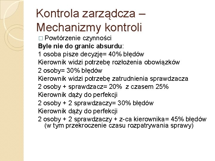Kontrola zarządcza – Mechanizmy kontroli � Powtórzenie czynności Byle nie do granic absurdu: 1