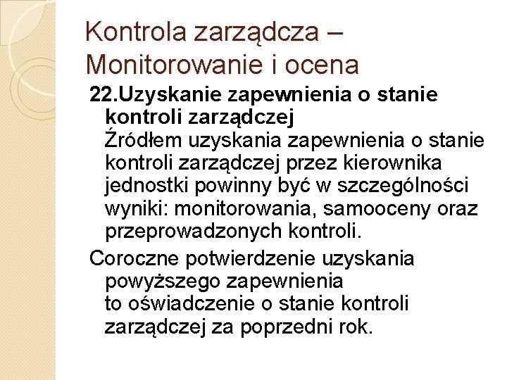 Kontrola zarządcza – Monitorowanie i ocena 22. Uzyskanie zapewnienia o stanie kontroli zarządczej Źródłem