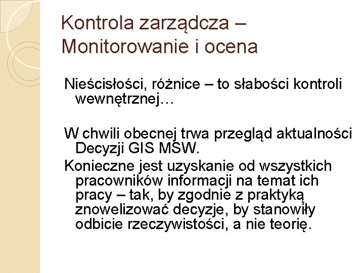 Kontrola zarządcza – Monitorowanie i ocena Nieścisłości, różnice – to słabości kontroli wewnętrznej… W