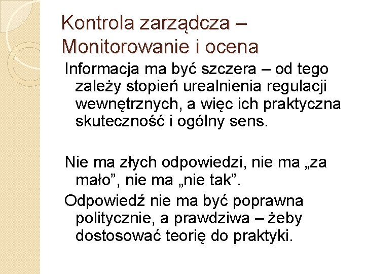 Kontrola zarządcza – Monitorowanie i ocena Informacja ma być szczera – od tego zależy