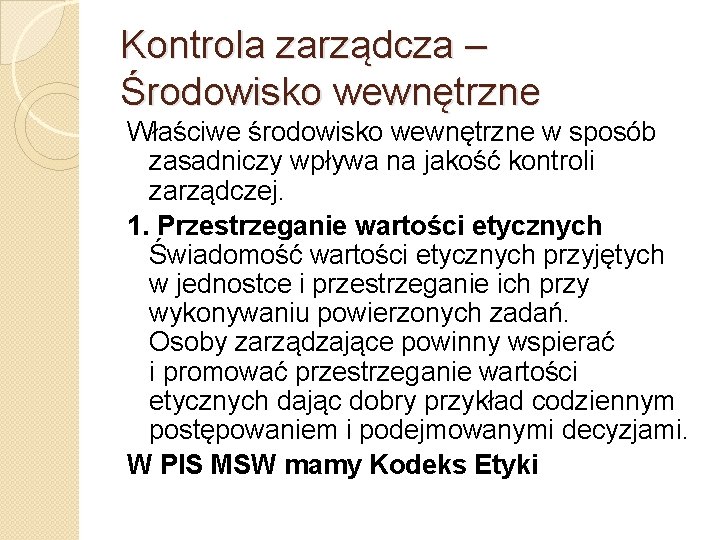 Kontrola zarządcza – Środowisko wewnętrzne Właściwe środowisko wewnętrzne w sposób zasadniczy wpływa na jakość