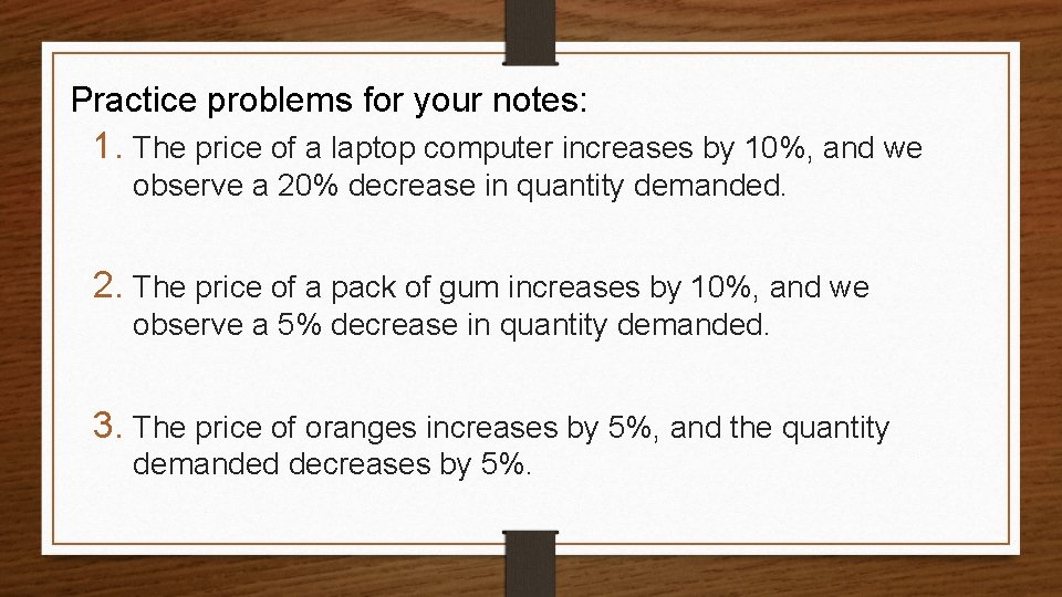 Practice problems for your notes: 1. The price of a laptop computer increases by