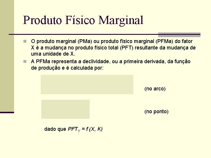 Produto Físico Marginal n O produto marginal (PMa) ou produto físico marginal (PFMa) do