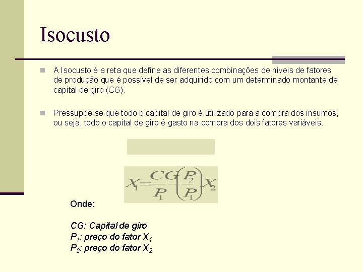 Isocusto n A Isocusto é a reta que define as diferentes combinações de níveis