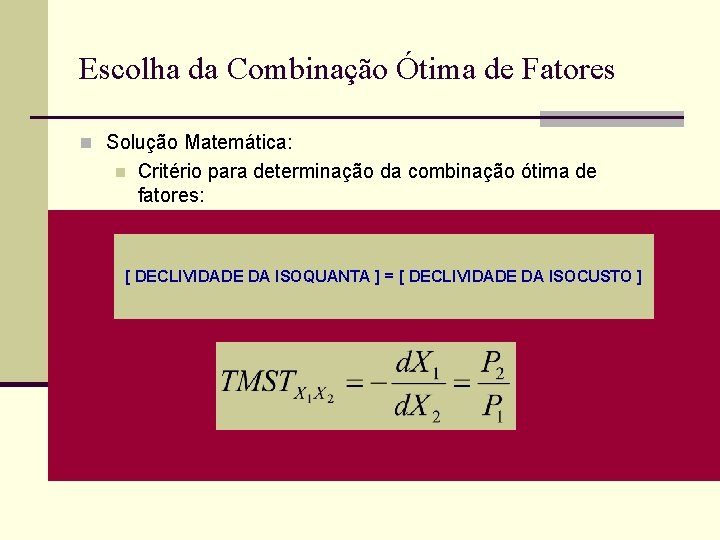 Escolha da Combinação Ótima de Fatores n Solução Matemática: n Critério para determinação da