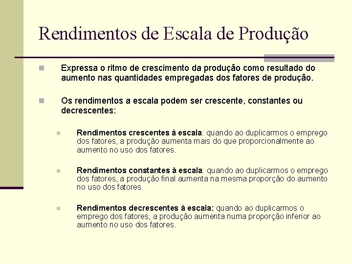 Rendimentos de Escala de Produção Expressa o ritmo de crescimento da produção como resultado