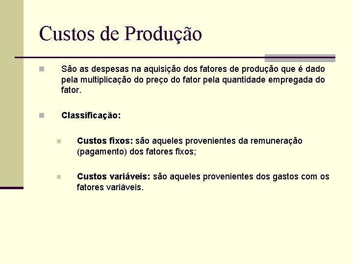 Custos de Produção n São as despesas na aquisição dos fatores de produção que