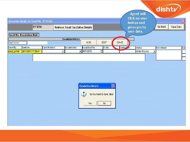  Agent will Click on save button and press yes to save data. 