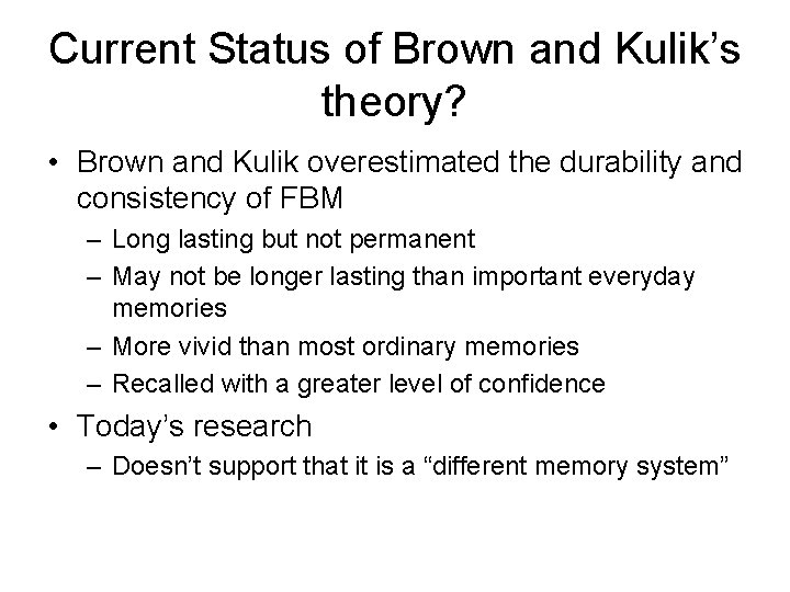 Current Status of Brown and Kulik’s theory? • Brown and Kulik overestimated the durability