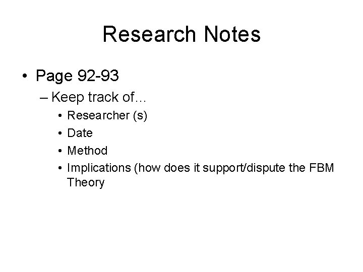 Research Notes • Page 92 -93 – Keep track of… • • Researcher (s)