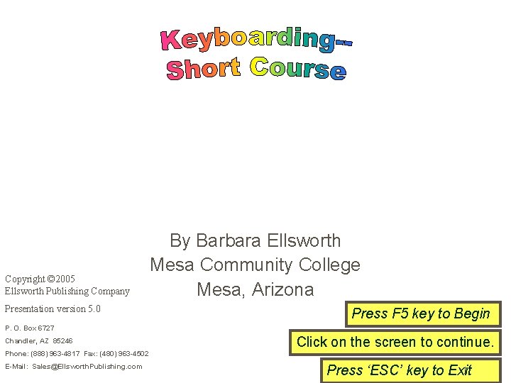 Copyright © 2005 Ellsworth Publishing Company Presentation version 5. 0 By Barbara Ellsworth Mesa