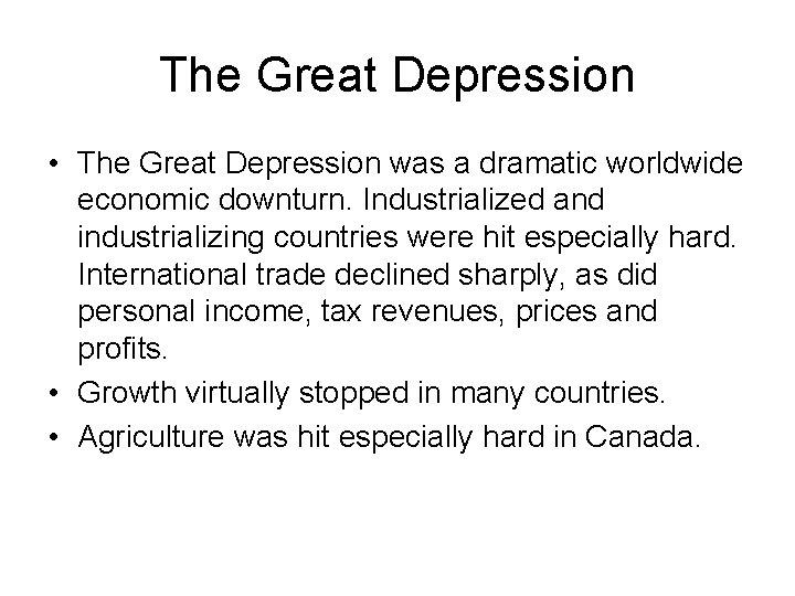 The Great Depression • The Great Depression was a dramatic worldwide economic downturn. Industrialized