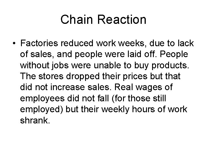 Chain Reaction • Factories reduced work weeks, due to lack of sales, and people