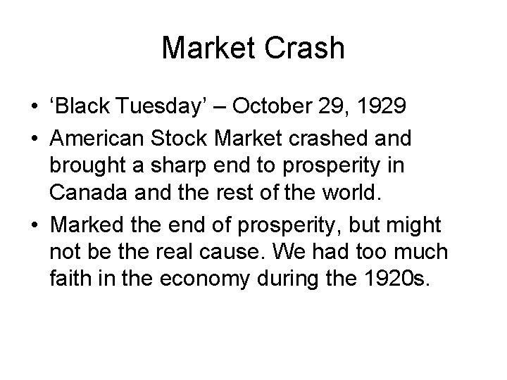 Market Crash • ‘Black Tuesday’ – October 29, 1929 • American Stock Market crashed
