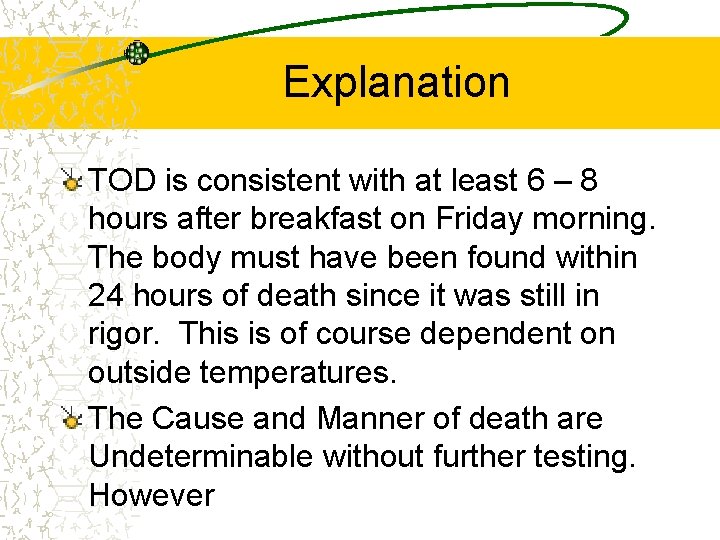 Explanation TOD is consistent with at least 6 – 8 hours after breakfast on