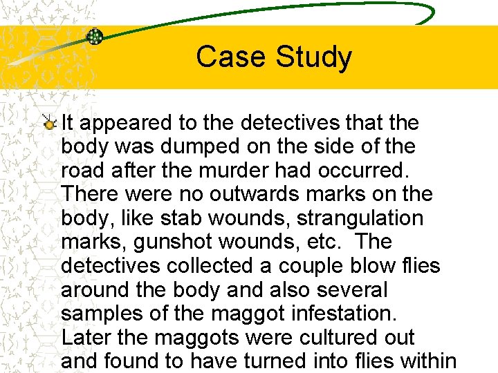 Case Study It appeared to the detectives that the body was dumped on the