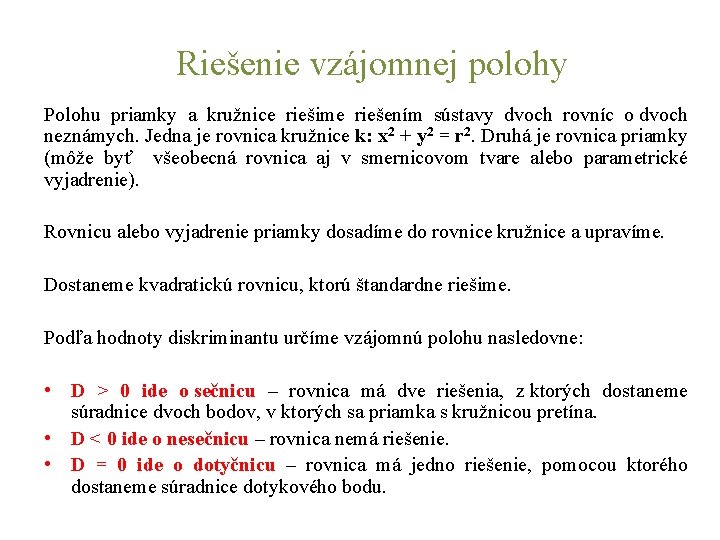 Riešenie vzájomnej polohy Polohu priamky a kružnice riešime riešením sústavy dvoch rovníc o dvoch