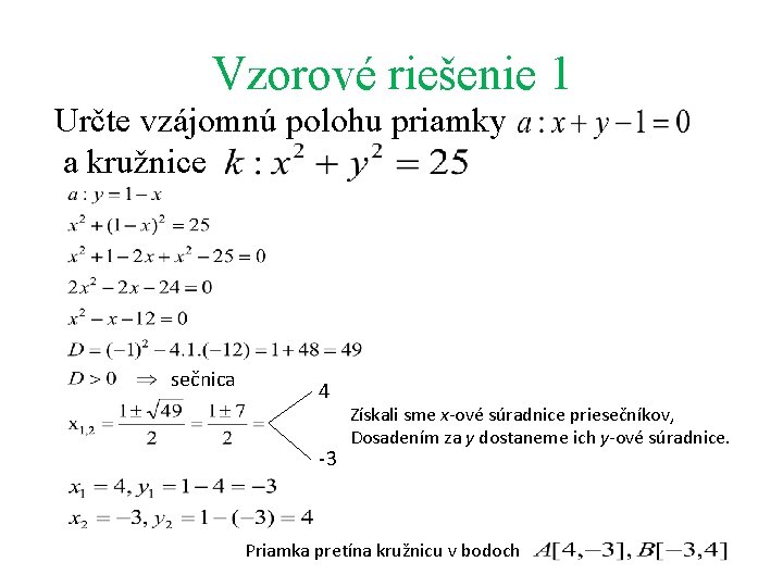 Vzorové riešenie 1 Určte vzájomnú polohu priamky a kružnice sečnica 4 -3 Získali sme