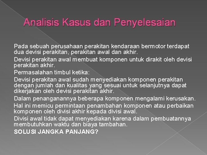 Analisis Kasus dan Penyelesaian Pada sebuah perusahaan perakitan kendaraan bermotor terdapat dua devisi perakitan,