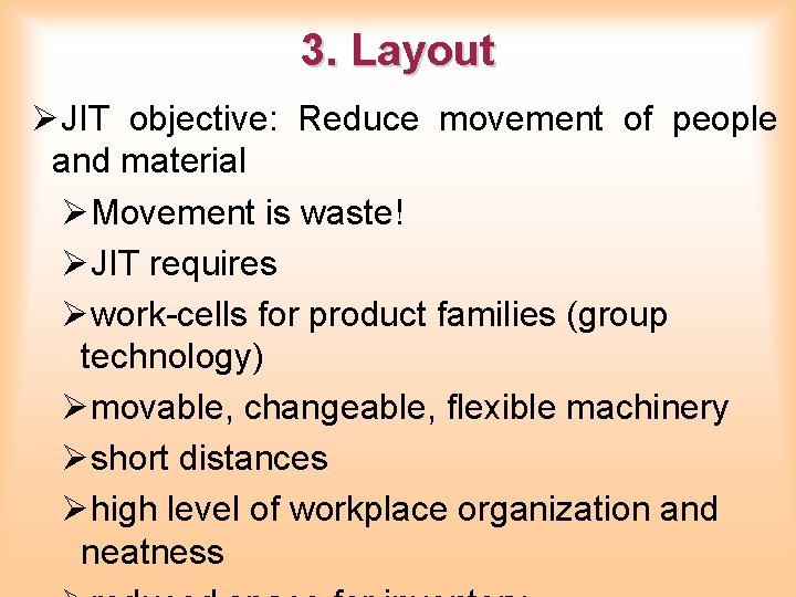 3. Layout ØJIT objective: Reduce movement of people and material ØMovement is waste! ØJIT 3. Layout ØJIT objective: Reduce movement of people and material ØMovement is waste! ØJIT