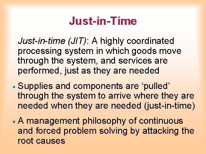 Just-in-Time Just-in-time (JIT): A highly coordinated processing system in which goods move through the Just-in-Time Just-in-time (JIT): A highly coordinated processing system in which goods move through the
