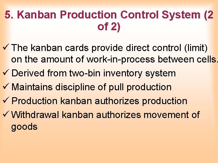 5. Kanban Production Control System (2 of 2) ü The kanban cards provide direct 5. Kanban Production Control System (2 of 2) ü The kanban cards provide direct