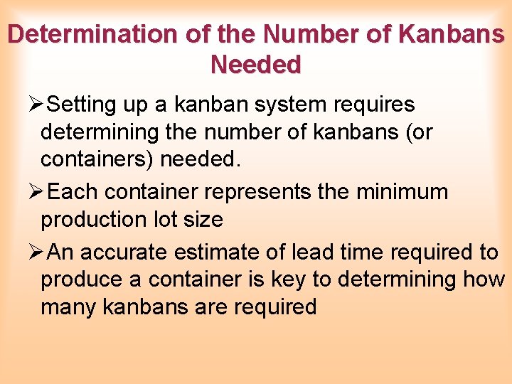 Determination of the Number of Kanbans Needed ØSetting up a kanban system requires determining Determination of the Number of Kanbans Needed ØSetting up a kanban system requires determining