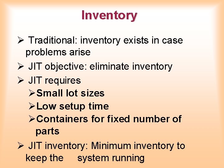 Inventory Ø Traditional: inventory exists in case problems arise Ø JIT objective: eliminate inventory Inventory Ø Traditional: inventory exists in case problems arise Ø JIT objective: eliminate inventory
