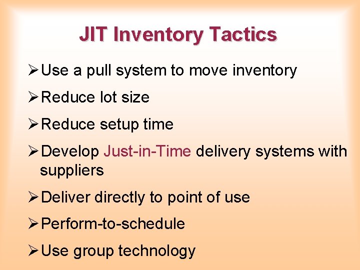 JIT Inventory Tactics ØUse a pull system to move inventory ØReduce lot size ØReduce JIT Inventory Tactics ØUse a pull system to move inventory ØReduce lot size ØReduce