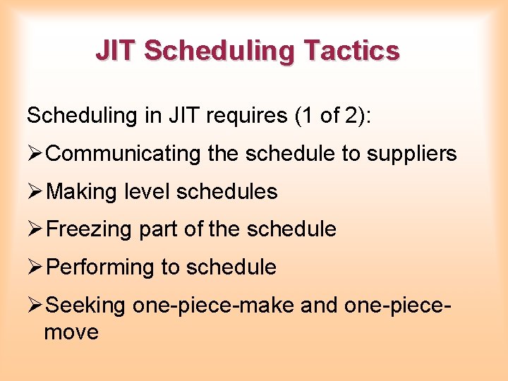 JIT Scheduling Tactics Scheduling in JIT requires (1 of 2): ØCommunicating the schedule to JIT Scheduling Tactics Scheduling in JIT requires (1 of 2): ØCommunicating the schedule to