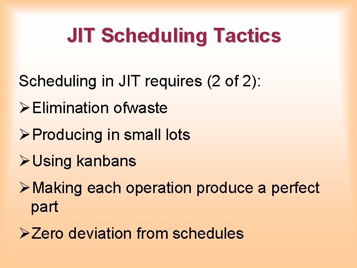 JIT Scheduling Tactics Scheduling in JIT requires (2 of 2): ØElimination ofwaste ØProducing in JIT Scheduling Tactics Scheduling in JIT requires (2 of 2): ØElimination ofwaste ØProducing in