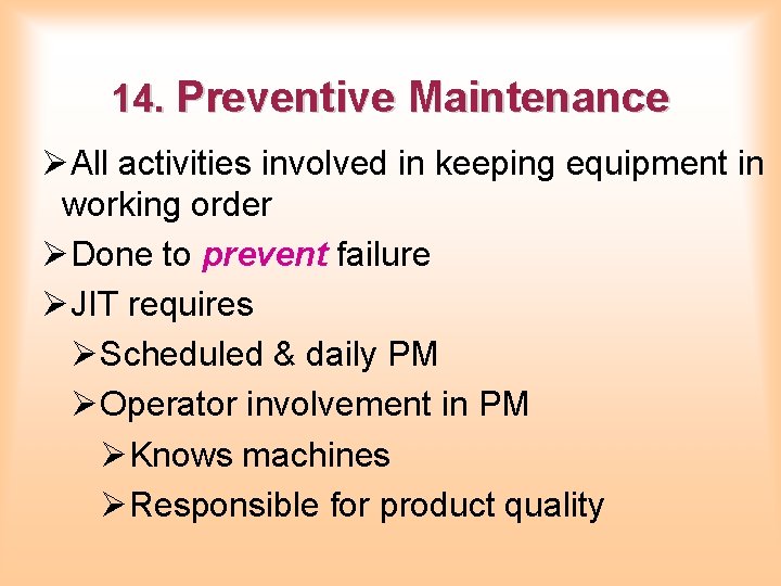 14. Preventive Maintenance ØAll activities involved in keeping equipment in working order ØDone to 14. Preventive Maintenance ØAll activities involved in keeping equipment in working order ØDone to