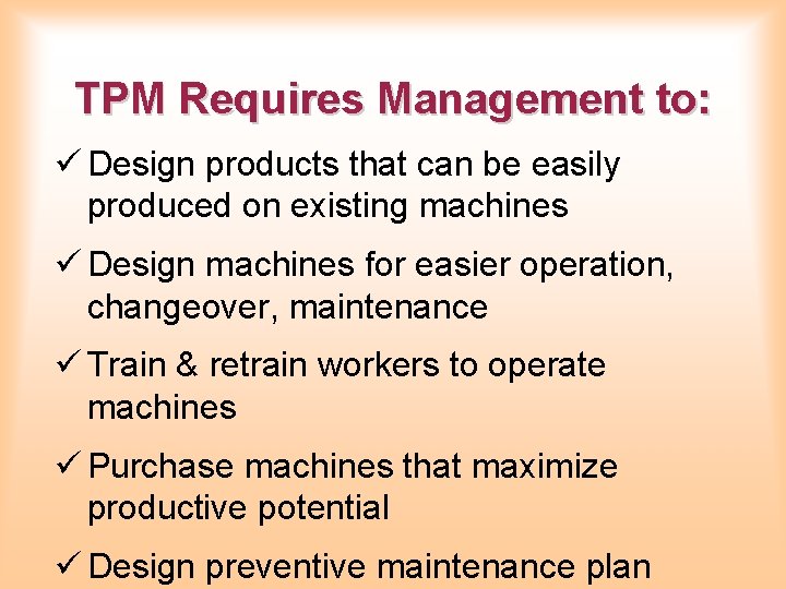 TPM Requires Management to: ü Design products that can be easily produced on existing TPM Requires Management to: ü Design products that can be easily produced on existing